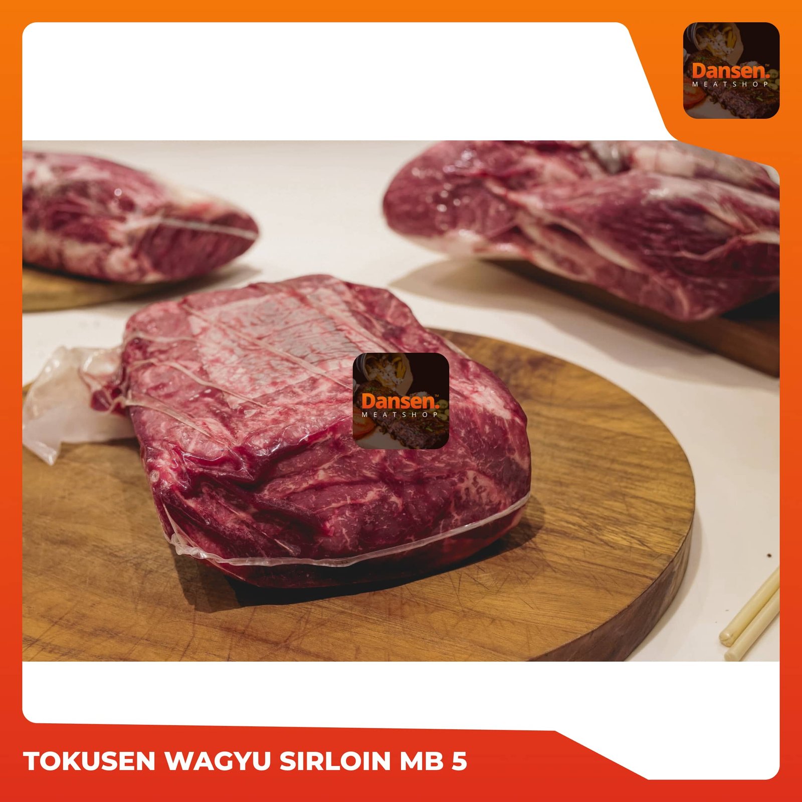 Tokusen Wagyu Sirloin Dansen Meatshop